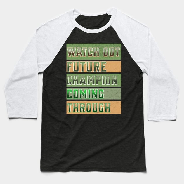 Watch Out Future Champion Coming Through Baseball T-Shirt by Carantined Chao$